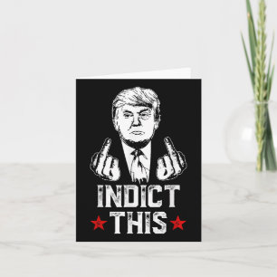 Donald Trump Indict This Political Arrest For Repu Card