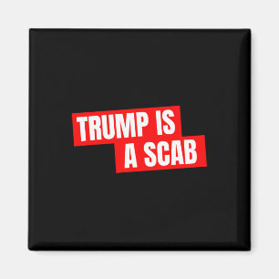 Donald Trump Is A Scab Magnet