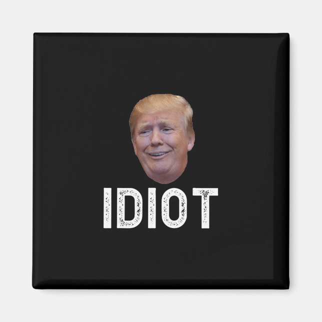 Donald Trump Is An Idiot  Magnet (Front)