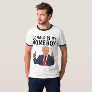 DONALD TRUMP IS MY HOMEBOY Funny T-shirts