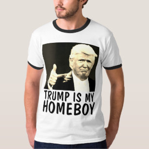 DONALD TRUMP IS MY HOMEBOY t-Shirts & Sweatshirts