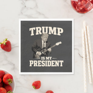 Donald Trump Is My President Napkin