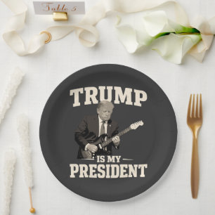 Donald Trump Is My President Paper Plate