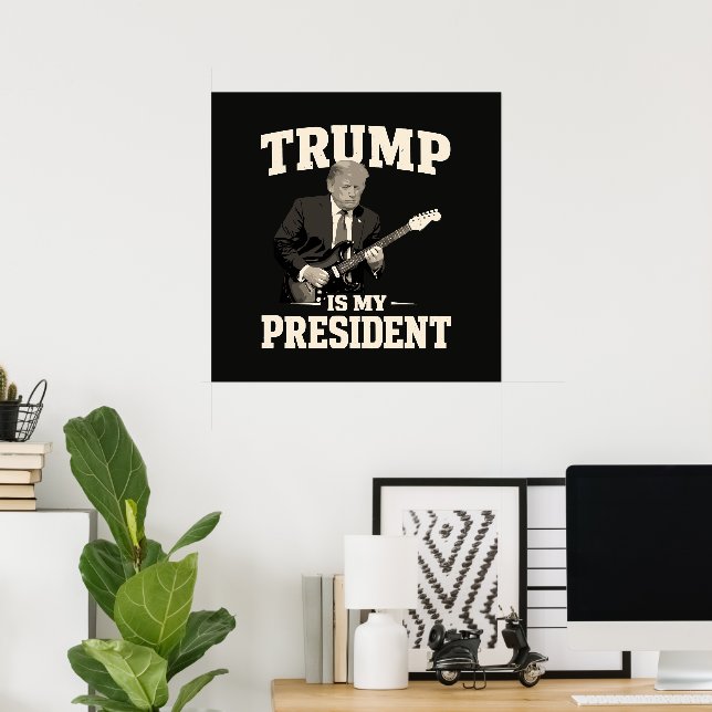 Donald Trump Is My President Poster (Home Office)