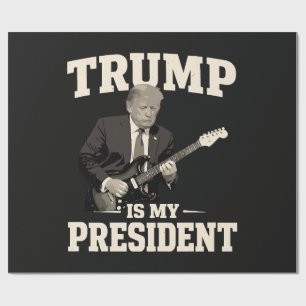 Donald Trump Is My President Wrapping Paper