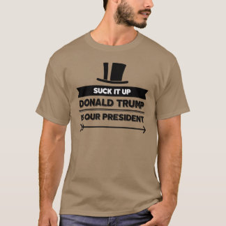 Donald Trump Is Our President Funny Mens Tshirt
