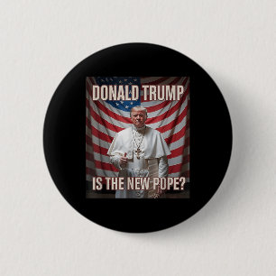 Donald Trump Is The New Pope  6 Cm Round Badge