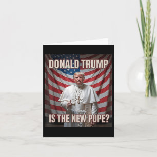 Donald Trump Is The New Pope Card