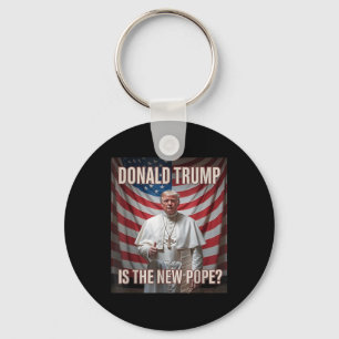 Donald Trump Is The New Pope Key Ring