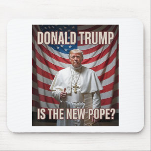 Donald Trump Is The New Pope  Mouse Pad