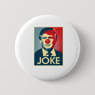 Donald Trump JOKE -- Anti-Trump 2016 - 6 Cm Round Badge