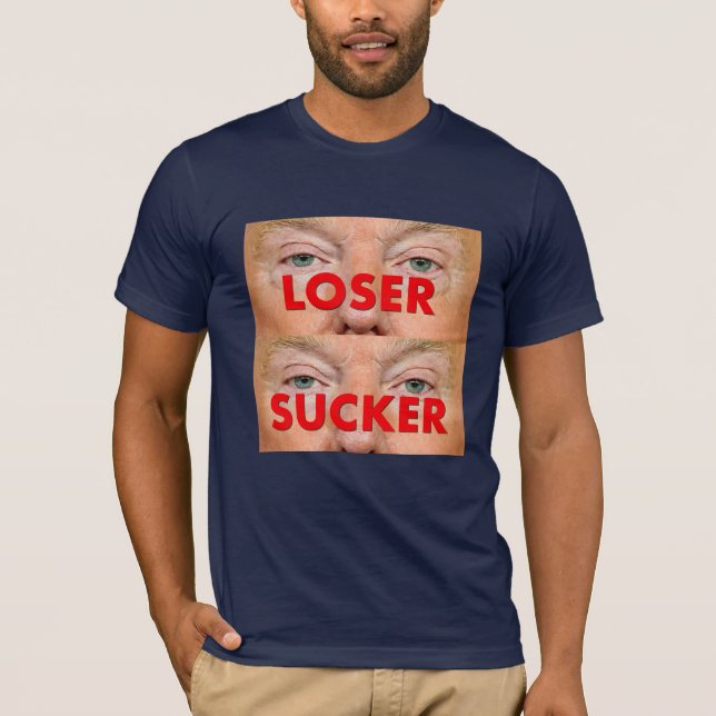 Donald Trump LOSER SUCKER T-Shirt (Front)