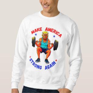 DONALD TRUMP- MAKE AMERICA STRONG AGAIN SWEATSHIRT