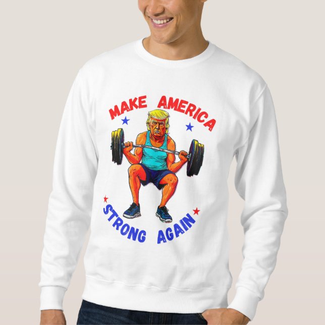 DONALD TRUMP- MAKE AMERICA STRONG AGAIN SWEATSHIRT (Front)