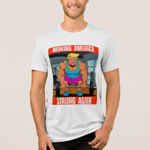 DONALD TRUMP - MAKING AMERICA STRONG AGAIN Tri-Blend SHIRT