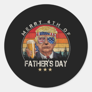 Donald Trump Merry 4th Of Fathers Day Patriotic Vi Classic Round Sticker