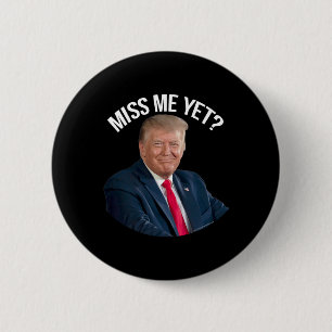 Donald Trump Miss Me Yet Funny Political 2024 6 Cm Round Badge