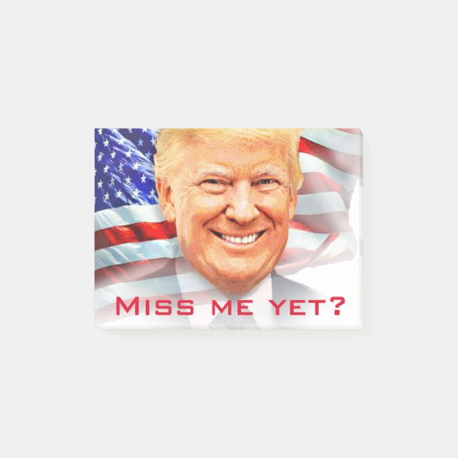 Donald Trump Miss Me Yet? Post-it Notes (Front)
