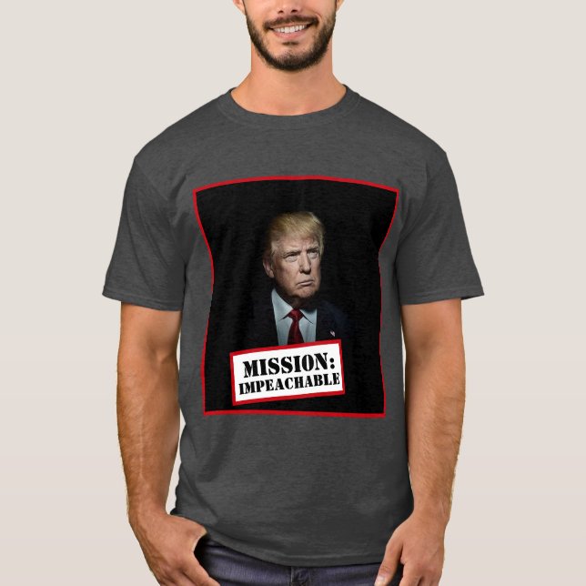 Donald Trump -- Mission: Impeachable T-Shirt (Front)