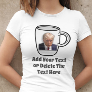 Donald Trump Mug Shot Add Your Text Funny Humour T-Shirt