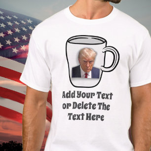 Donald Trump Mug Shot Add Your Text USA Political T-Shirt