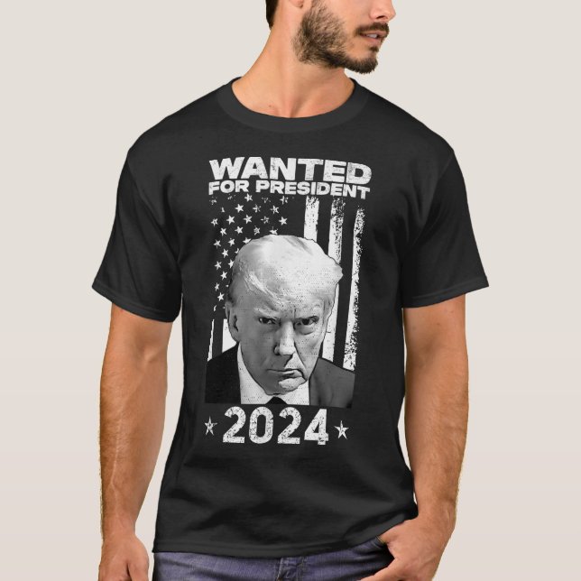 Donald Trump Mug Shot Wanted For U.s. President 20 T-Shirt (Front)