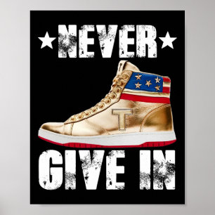Donald Trump Never Give In Trump Quote Poster