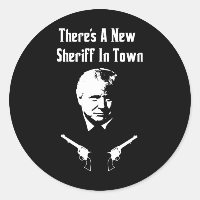 Donald Trump New Sheriff In Town  Classic Round Sticker (Front)