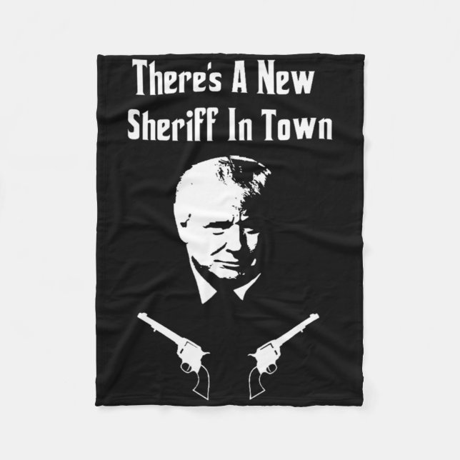 Donald Trump New Sheriff In Town  Fleece Blanket (Front)