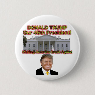 Donald Trump Our 45th President button