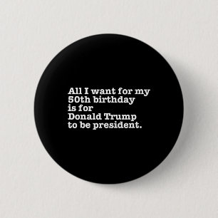 Donald Trump President Funny 50th Birthday Gag Gif 6 Cm Round Badge