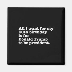 Donald Trump President Funny 60th Birthday Gag Gif Magnet
