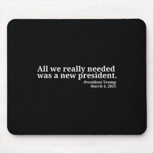 Donald Trump Quote All We Really Needed Was A New Mouse Pad