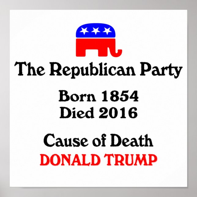 Donald Trump: Republican Party Cause Of Death Post Poster (Front)