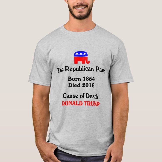 Donald Trump: Republican Party Cause Of Death T-Sh T-Shirt (Front)