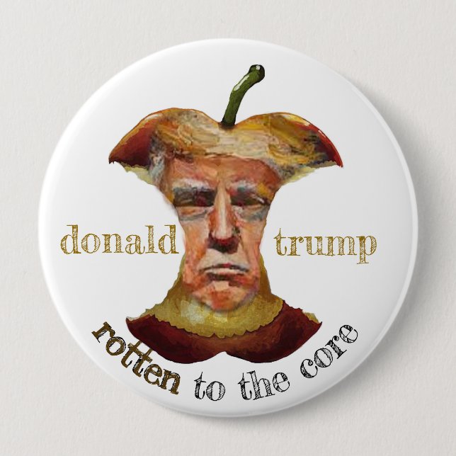 Donald Trump: Rotten to the core 10 Cm Round Badge (Front)