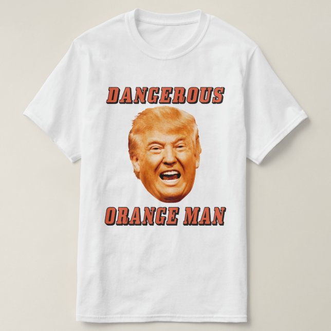 Donald Trump Shirt | Dangerous Orange Man (Design Front)