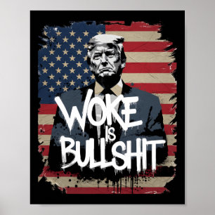 Donald Trump Supporter Tee Woke Is Bull Patriotic  Poster