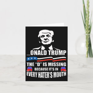 Donald Trump The D Is Missing Trump Supporter Card
