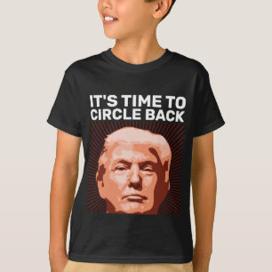 DONALD TRUMP TIME TO CIRCLE BACK 2024 T-SHIRTS