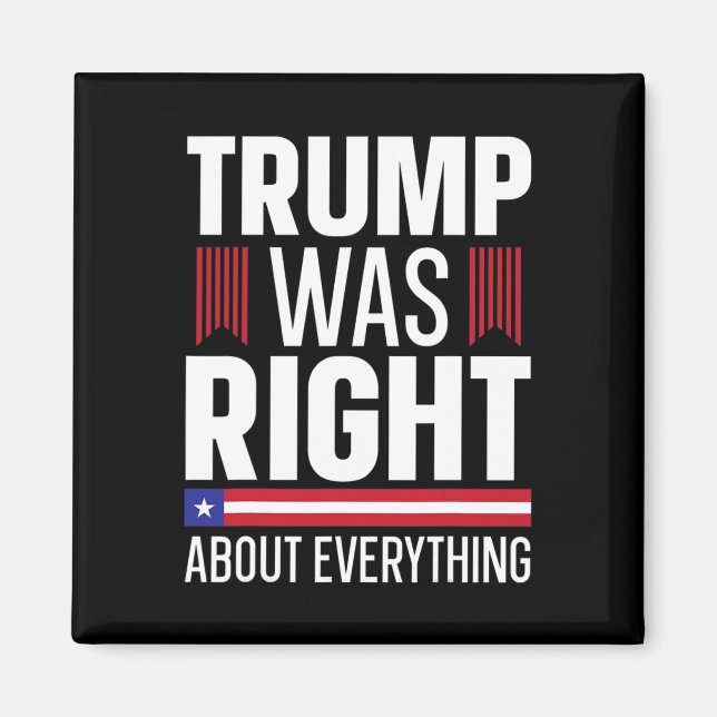 Donald Trump Trump Was Right About Everything  Magnet (Front)