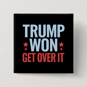 Donald Trump Won Get Over It 2024 Trump Won  15 Cm Square Badge