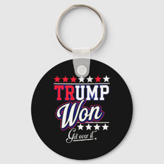 Donald Trump Won Get Over It 2024 Trump Won Electi Key Ring