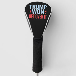 Donald Trump Won Get Over It 2024 Trump Won Golf Head Cover