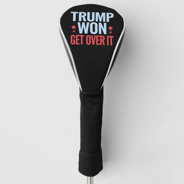 Donald Trump Won Get Over It 2024 Trump Won  Golf Head Cover (Front)
