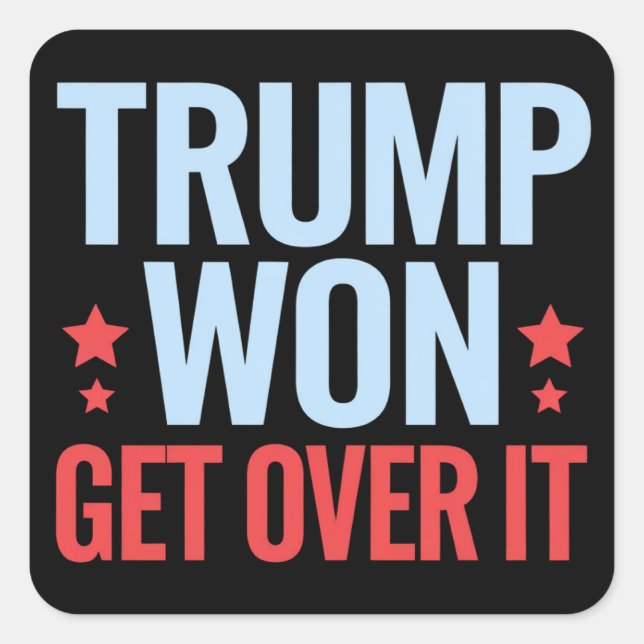 Donald Trump Won Get Over It 2024 Trump Won  Square Sticker (Front)