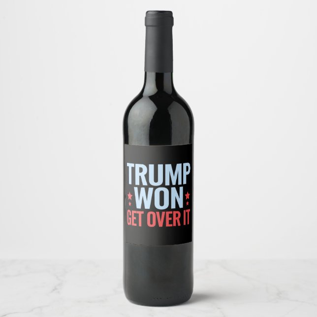 Donald Trump Won Get Over It 2024 Trump Won  Wine Label (Front)