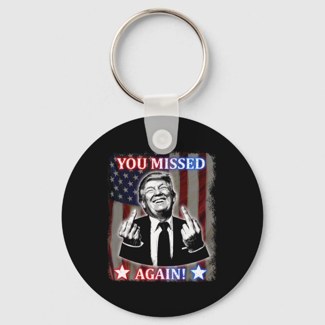 Donald Trump - You Missed Again!  Key Ring (Front)