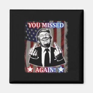 Donald Trump - You Missed Again! Magnet