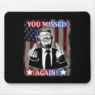 Donald Trump - You Missed Again! Mouse Pad